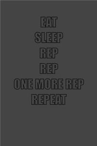 Eat Sleep Rep Rep One More Rep Repeat
