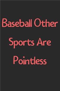 Baseball Other Sports Are Pointless