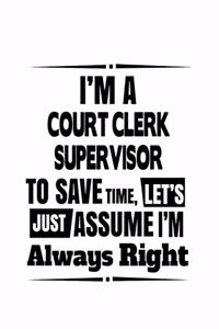 I'm A Court Clerk Supervisor To Save Time, Let's Assume That I'm Always Right
