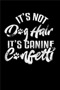It's Not Dog Hair. It's Canine Confetti