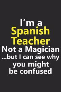 I'm a Spanish Teacher Not A Magician But I Can See Why You Might Be Confused