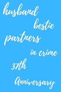 husband bestie partners in crime Happy 37th Anniversary