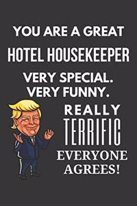 You Are A Great Hotel Housekeeper Very Special. Very Funny. Really Terrific Everyone Agrees! Notebook