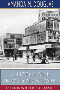 Little Girl in Old New York (Esprios Classics)