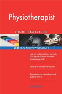 Physiotherapist RED-HOT Career Guide; 2538 REAL Interview Questions