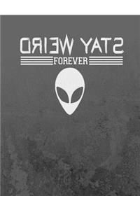 Alien Stay Weird Forever Notebook - Blank Unlined Sketch Paper