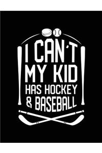 I Can't My Kid Has Hockey & Baseball