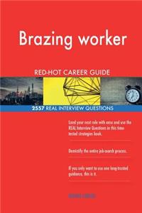 Brazing worker RED-HOT Career Guide; 2557 REAL Interview Questions