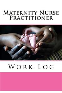 Maternity Nurse Practitioner Work Log