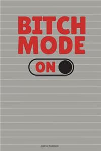 Bitch Mode On Journal Notebook