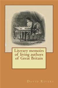 Literary memoirs of living authors of Great Britain