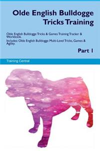 Olde English Bulldogge Tricks Training Olde English Bulldogge Tricks & Games Training Tracker & Workbook. Includes