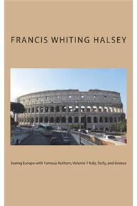 Seeing Europe with Famous Authors, Volume 7 Italy, Sicily, and Greece