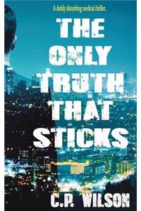 The Only Truth That Sticks