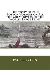 The Story of Paul Boyton Voyages on All the Great Rivers of the World