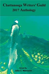 Chattanooga Writers' Guild 2017 Anthology