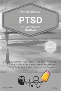 Ptsd Wellness Tracking Journal: Post-Traumatic Stress Disorder Daily Track Your Mood, Thoughts, Weather, Foods, Vitals, Pain & Stress Level, Activities, Medications, Ptsd1108