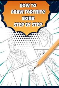 How to Draw Fortnite Skin: Fortnite Activity Book for Kids and Adults