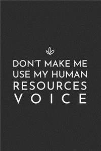 Don't Make Me Use My Human Resources Voice