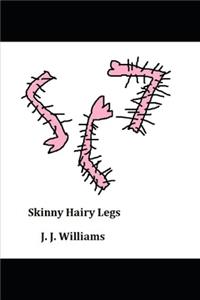 Skinny Hairy Legs