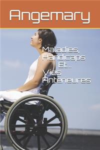 Maladies, Handicaps et Vies Antérieures