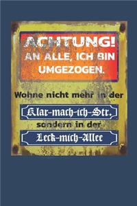 Achtung! an Alle, Ich Bin Umgezogen. Wohne Nicht Mehr in Der Klar-Mach-Ich-Str. Sondern in Der Leck-Mich-Allee