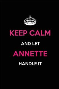 Keep Calm and Let Annette Handle It