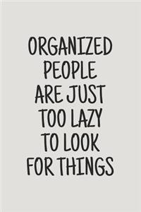 Organized People Are Just Too Lazy to Look for Things