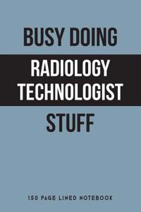 Busy Doing Radiology Technologist Stuff