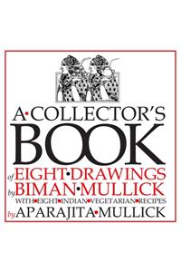 Collector's Book of Eight Drawings by Biman Mullick With Eight Indian Vegetarian Recipes by Aparajita Mullick