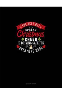 The Best Way to Spread Christmas Cheer Is Driving Safe for Everyone Here