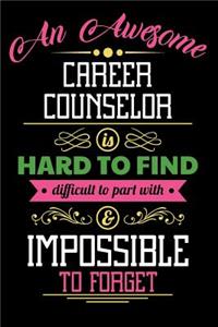 An Awesome Career Counselor Is Hard to Find Difficult to Part with & Impossible to Forget