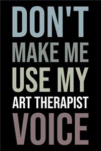 Don't Make Me Use My Art Therapist Voice