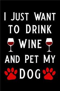 I Just Want to Drink Wine and Pet My Dog
