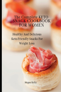 The Complete KETO Snack Cookbook For Women