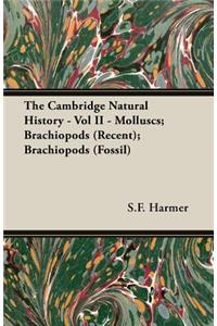 Cambridge Natural History - Vol II - Molluscs; Brachiopods (Recent); Brachiopods (Fossil)