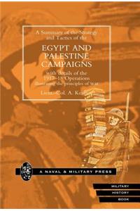 Strategy and Tactics of the Egypt and Palestine Campaign with Details of the 1917-18 Operations Illustrating the Principles of War