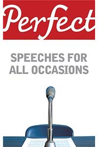Perfect Speeches for All Occasions