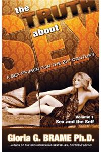 Truth About Sex, A Sex Primer for the 21st Century Volume I