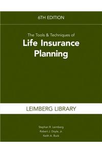 The Tools & Techniques of Life Insurance Planning, 6th Edition