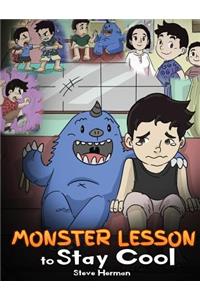 Monster Lesson to Stay Cool: My Monster Helps Me Control My Anger. A Cute Monster Story to Teach Kids about Emotions, Kindness and Anger Management.