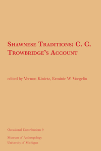 Shawnese Traditions: C. C. Trowbridge's Account Volume 9