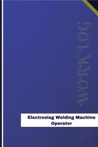 Electroslag Welding Machine Operator Work Log