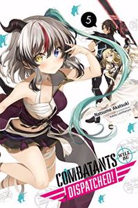 Combatants Will Be Dispatched!, Vol. 5 (Light Novel)