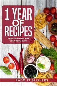 1 Year of Recipes: A New Recipe Every Week for a Whole Year