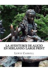 La Aventuroj de Alicio En Mirlando: Large Print