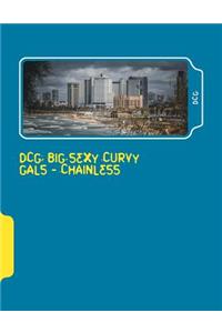 Dcg: Big Sexy Curvy Gals - Chainless