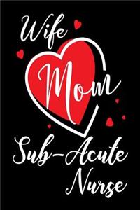 Wife Mom Sub-Acute Nurse