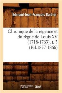 Chronique de la Régence Et Du Règne de Louis XV (1718-1763). T. 3 (Éd.1857-1866)