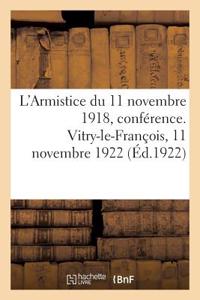 L'Armistice Du 11 Novembre 1918, Conférence. Vitry-Le-François, 11 Novembre 1922